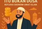 Menjadi Kaya Itu Bukan Dosa: Refleksi Ekonomi Umat Islam Bersama Dr. Muhammad Syafi’i Antonio